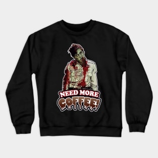 NEED MORE COFFEE! Crewneck Sweatshirt